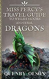 Miss Percy's Travel Guide to Welsh Moors and Feral Dragons