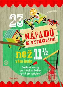 23 nápadů k vyzkoušení, než vám bude 11 a půl | John Haslam, Mike Warren