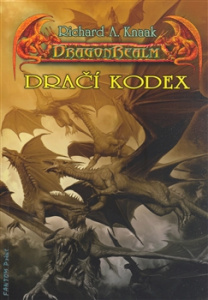 DragonRealm - Dračí kodex - Závěrečná kniha trilogie DragonRealm - Zrození - Richard A. Knaak
