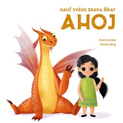 Nauč svého draka říkat AHOJ - Anna Láng - Drobek