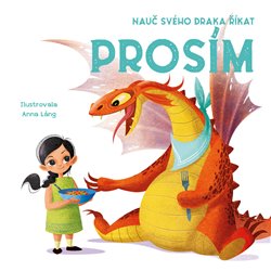 Nauč svého draka říkat PROSÍM - Anna Láng - Drobek