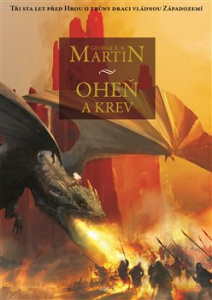 Oheň a krev (Historie targaryenských králů v Západozemí I.) - George R. R. Martin